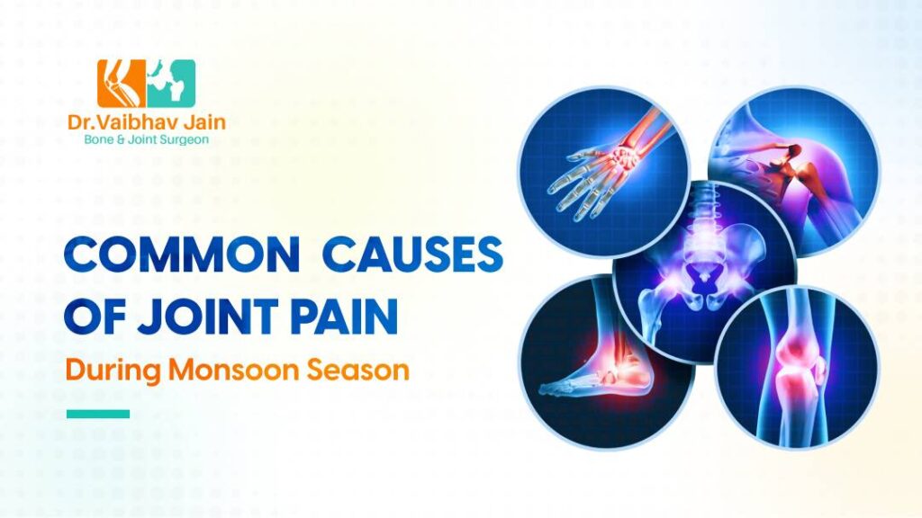 5 Common Causes Of Joint Pain During Monsoon Season