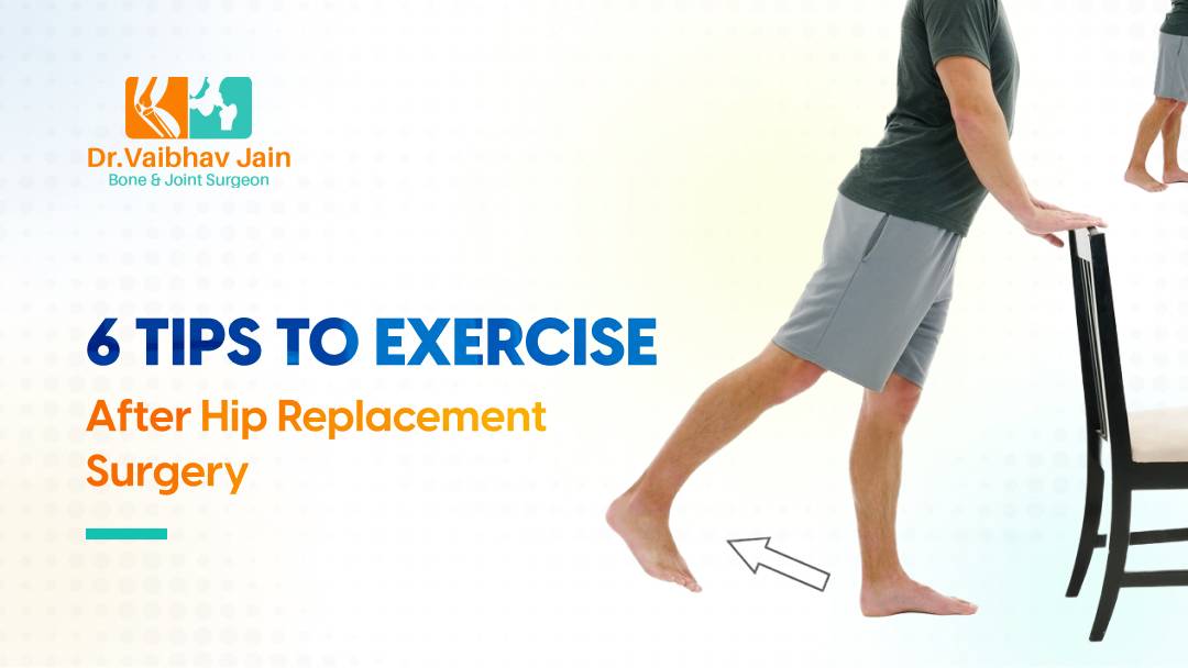 6 Tips For How To Exercise After Hip Replacement Surgery Dr. Vaibhav Jain