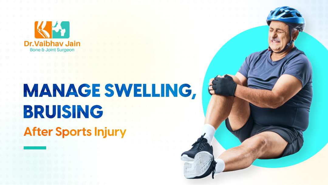 How To Manage Pain, Swelling, And Bruising After A Sports Injury Dr. Vaibhav Jain