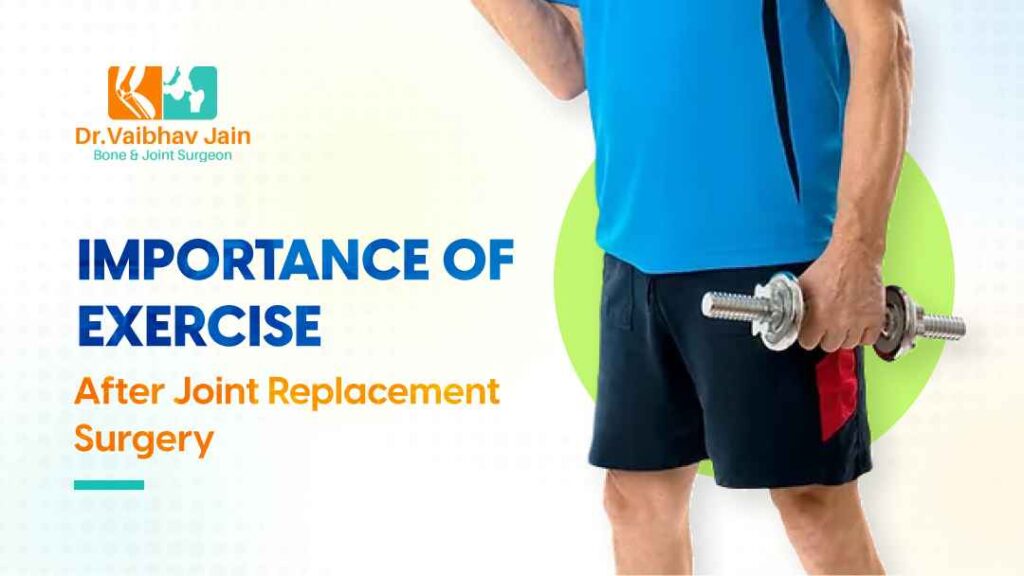 Importance Of Exercise After Knee Replacement Surgery – Dr Vaibhav Jain