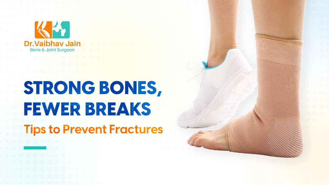 What Should You Keep In Mind To Prevent Fractures Or Breaking Bones