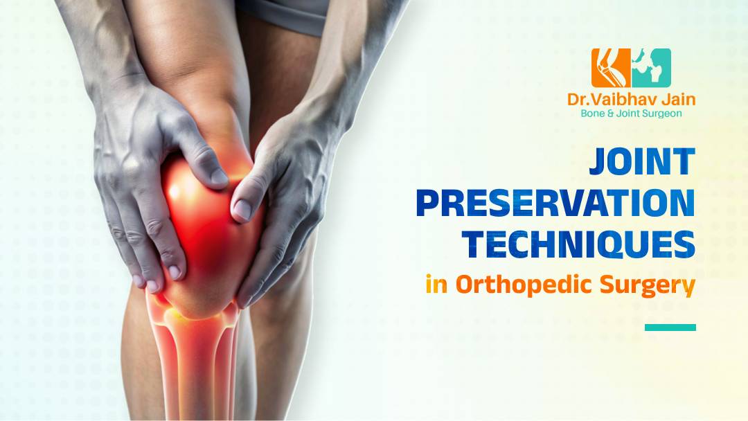 Joint Preservation Techniques in Orthopedic Surgery