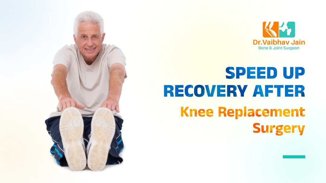 How to Speed Up Recovery After Knee Replacement Surgery Expert Tips